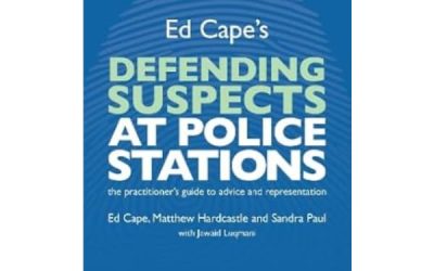 Ed Cape’s ‘Defending Suspects at the Police Station’ 9th Edition